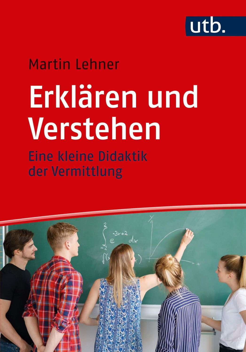 Cover: 9783825248925 | Erklären und Verstehen | Eine kleine Didaktik der Vermittlung | Lehner