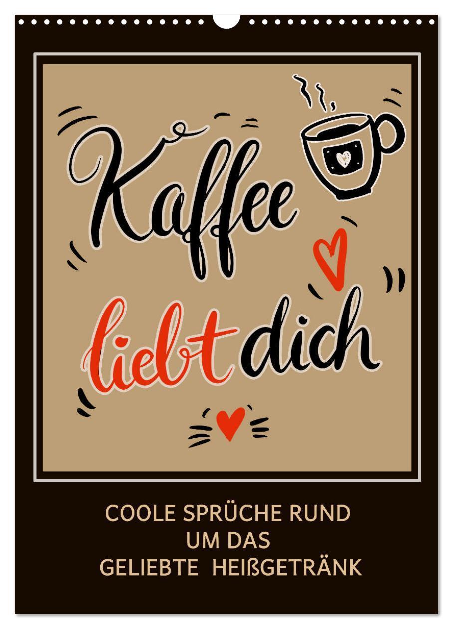 Cover: 9783435897407 | Kaffee liebt dich (Wandkalender 2025 DIN A3 hoch), CALVENDO...