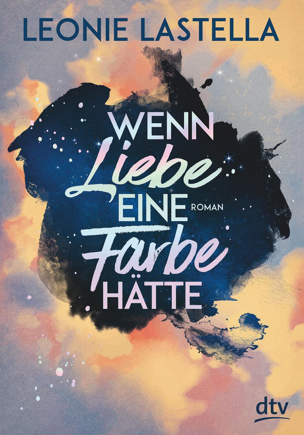 Cover: 9783423740593 | Wenn Liebe eine Farbe hätte | Roman | Leonie Lastella | Taschenbuch