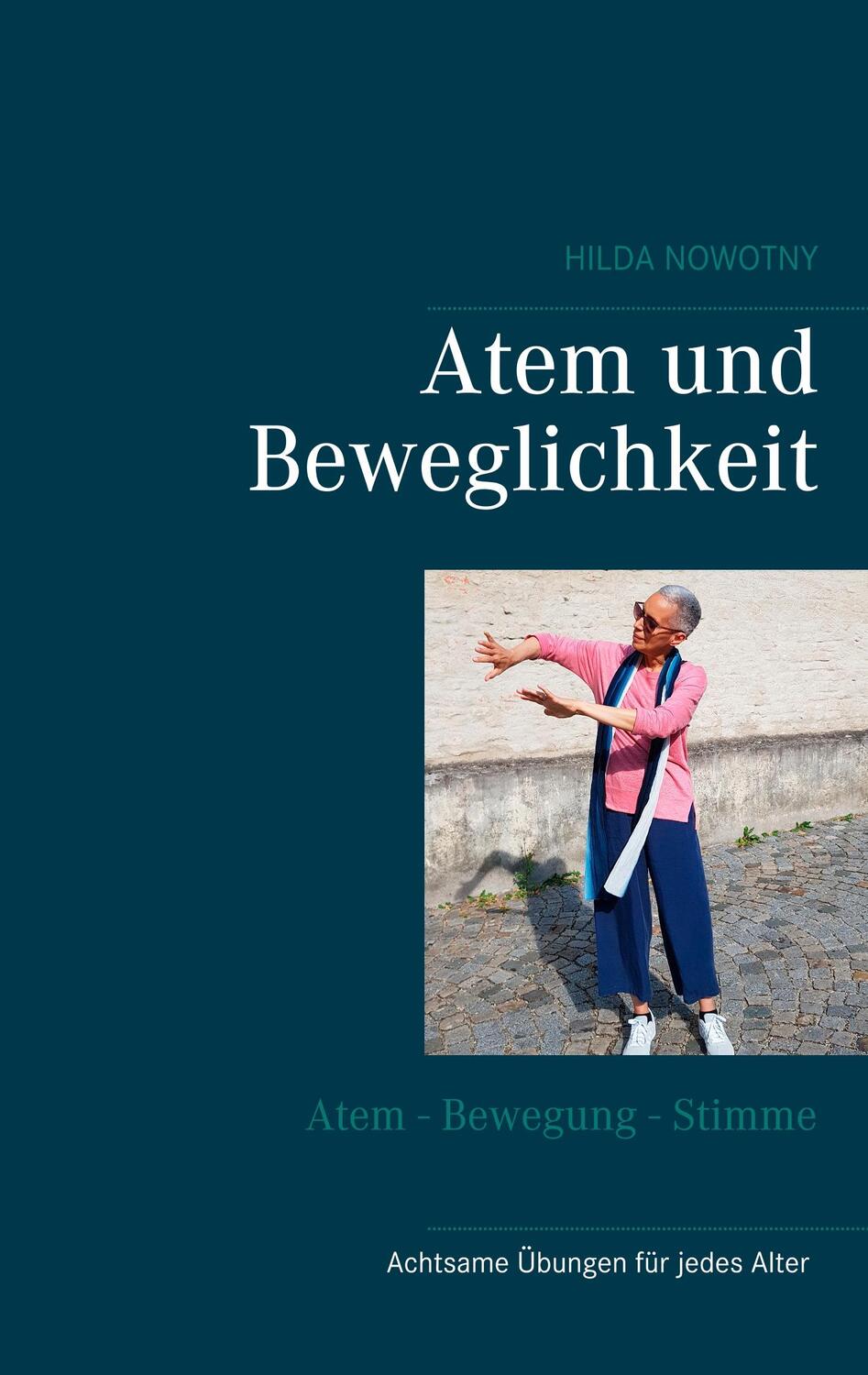 Cover: 9783751967778 | Atem und Beweglichkeit | Achtsame Bewegungsübungen für jedes Alter