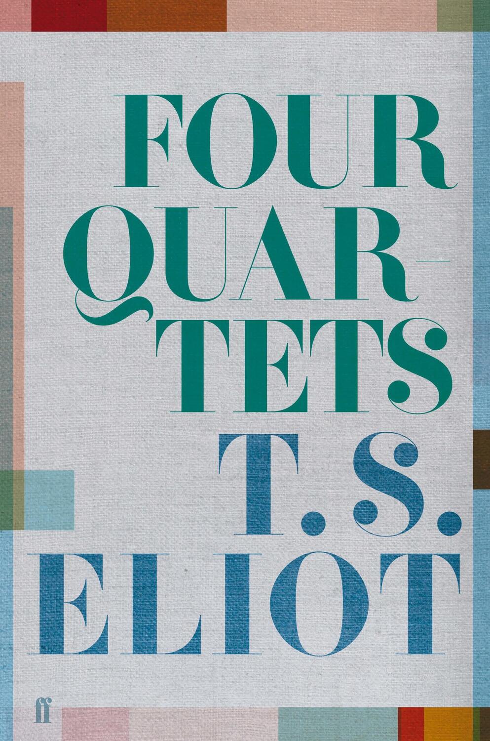 Cover: 9780571351183 | Eliot, T: Four Quartets | T S Eliot | Buch | Gebunden | Englisch