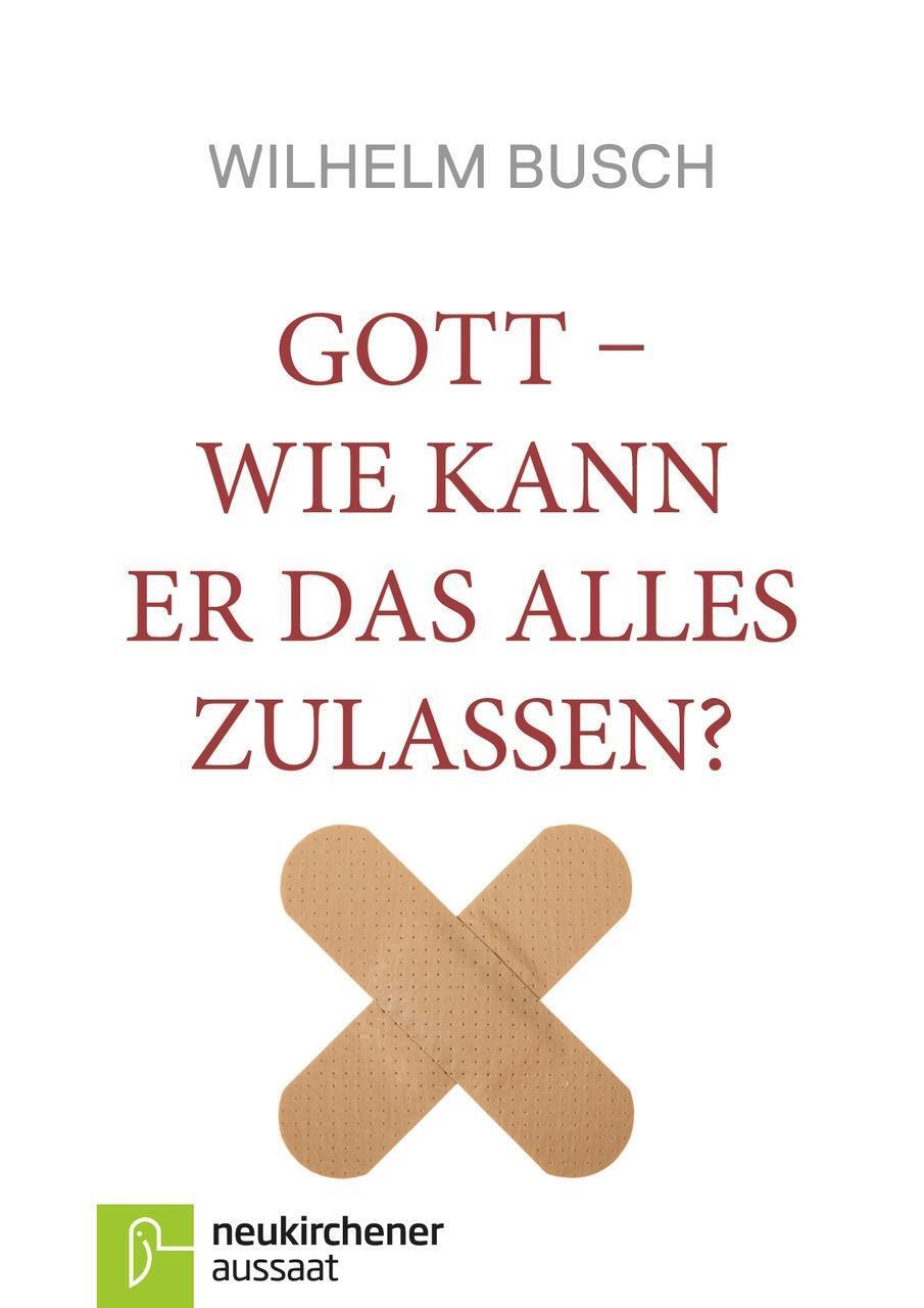 Cover: 9783761541500 | Gott - wie kann er das alles zulassen? | Wilhelm Busch | Buch | 2016