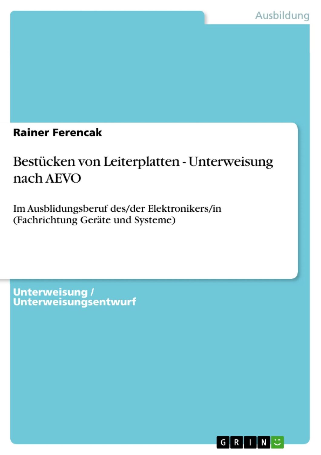 Cover: 9783638677349 | Bestücken von Leiterplatten - Unterweisung nach AEVO | Rainer Ferencak