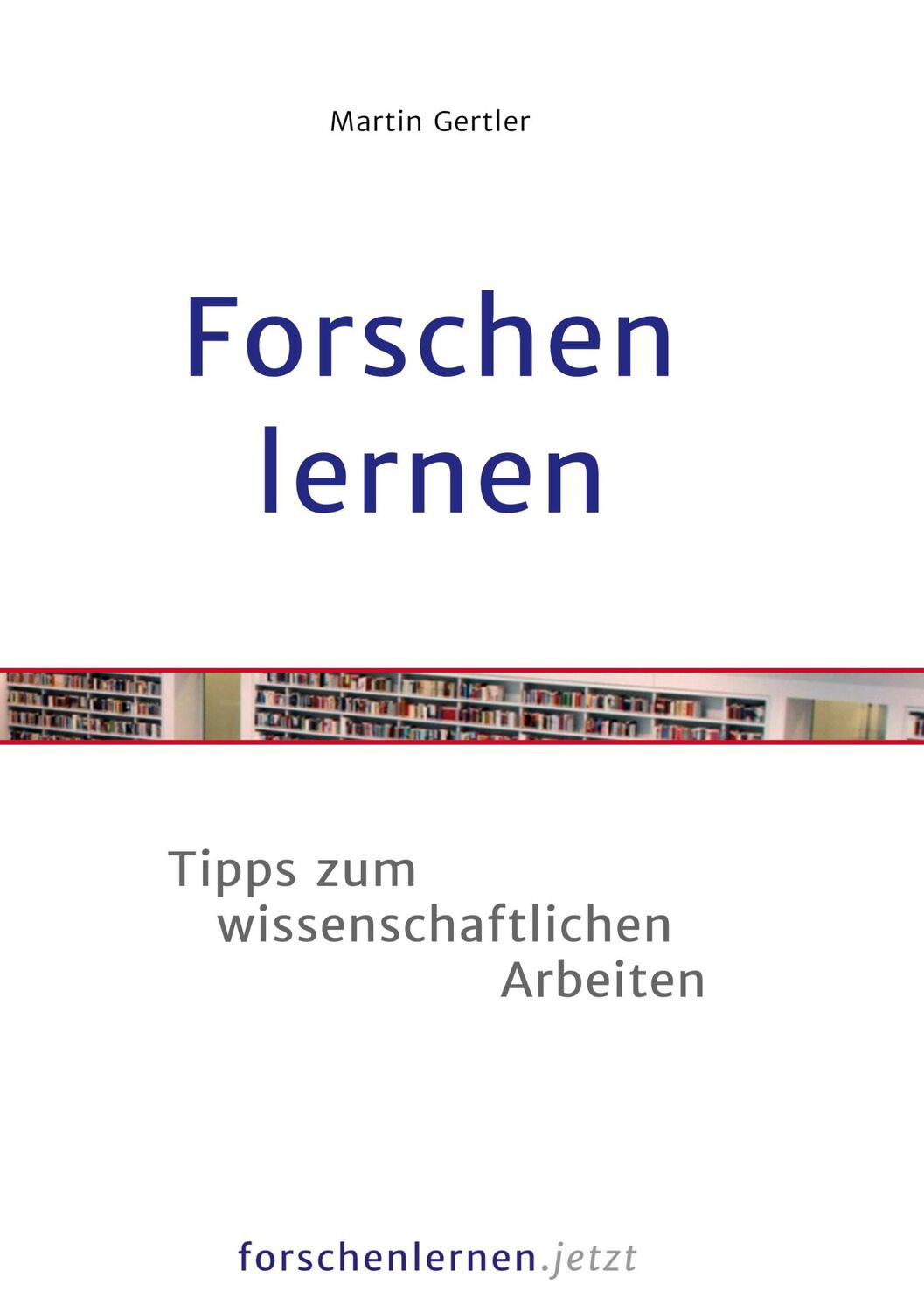 Cover: 9783750498600 | Forschen lernen | Tipps zum wissenschaftlichen Arbeiten | Gertler