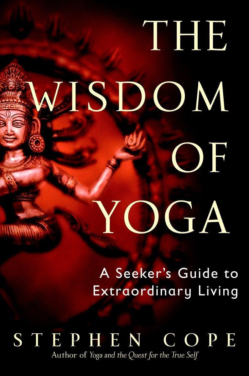 Cover: 9780553380545 | The Wisdom of Yoga | A Seeker's Guide to Extraordinary Living | Cope