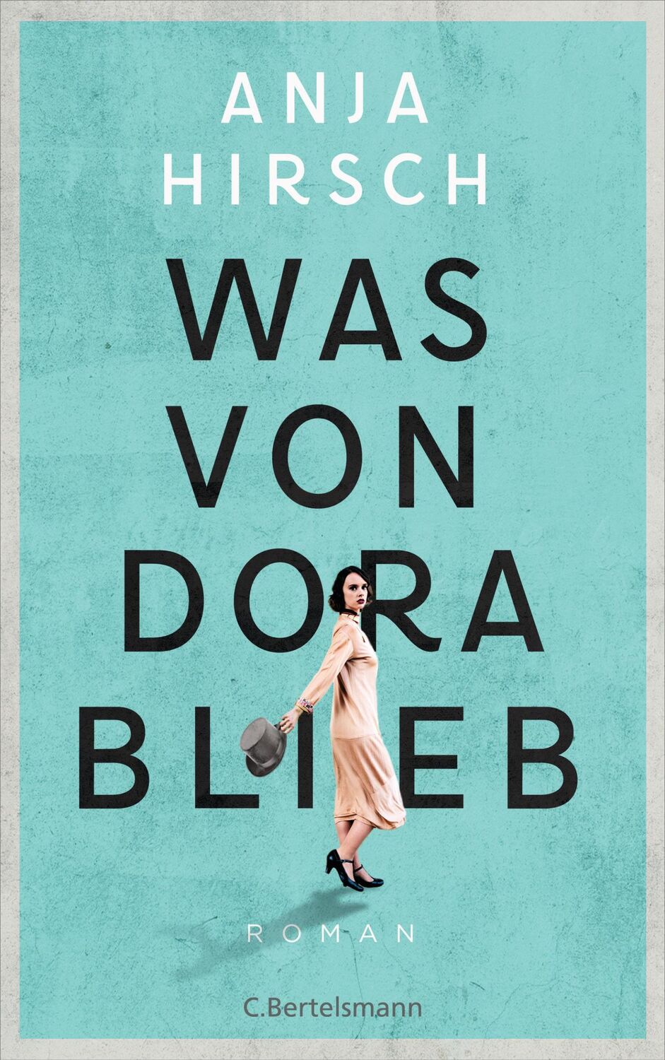 Cover: 9783570103968 | Was von Dora blieb | Roman | Anja Hirsch | Buch | 336 S. | Deutsch