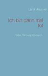 Cover: 9783848201495 | Ich bin dann mal tot | Liebe, Trennung, tot und ich | Lenni Messmer