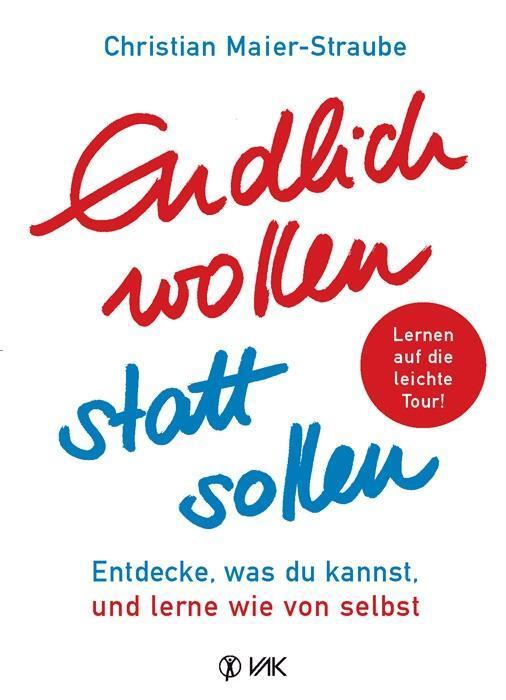 Cover: 9783867311922 | Endlich wollen statt sollen | Christian Maier-Straube | Taschenbuch