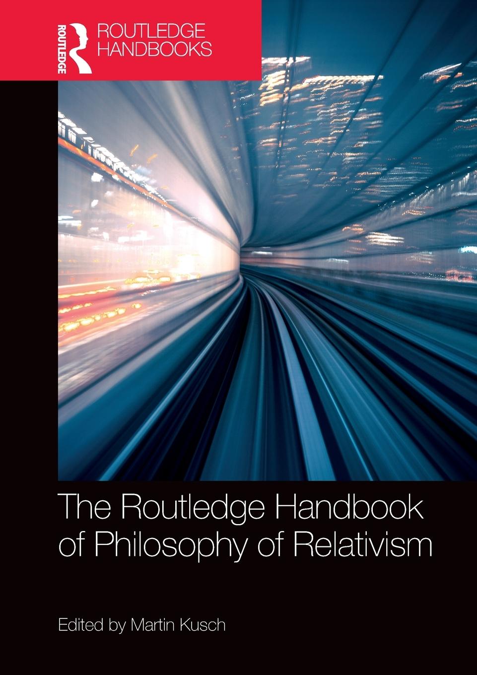 Cover: 9781032570334 | The Routledge Handbook of Philosophy of Relativism | Martin Kusch