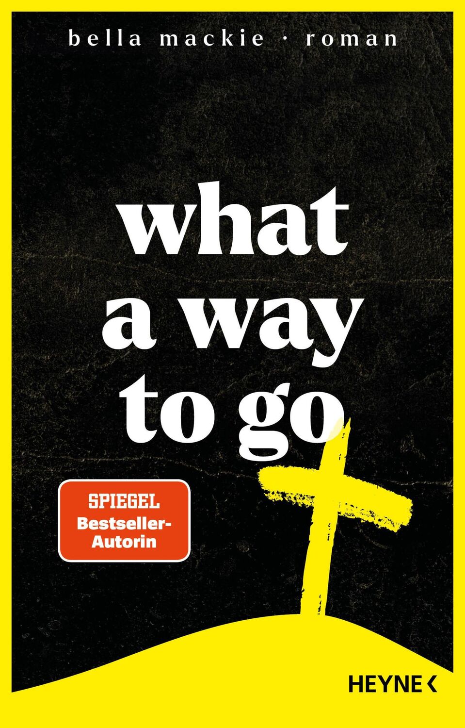 Cover: 9783453275218 | What a Way To Go | Roman | Bella Mackie | Buch | 448 S. | Deutsch