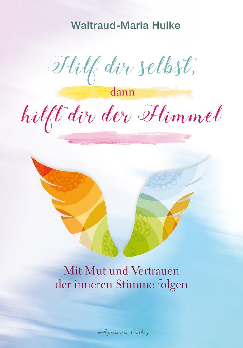 Cover: 9783894277796 | Hilf dir selbst, dann hilft dir der Himmel | Waltraud-Maria Hulke