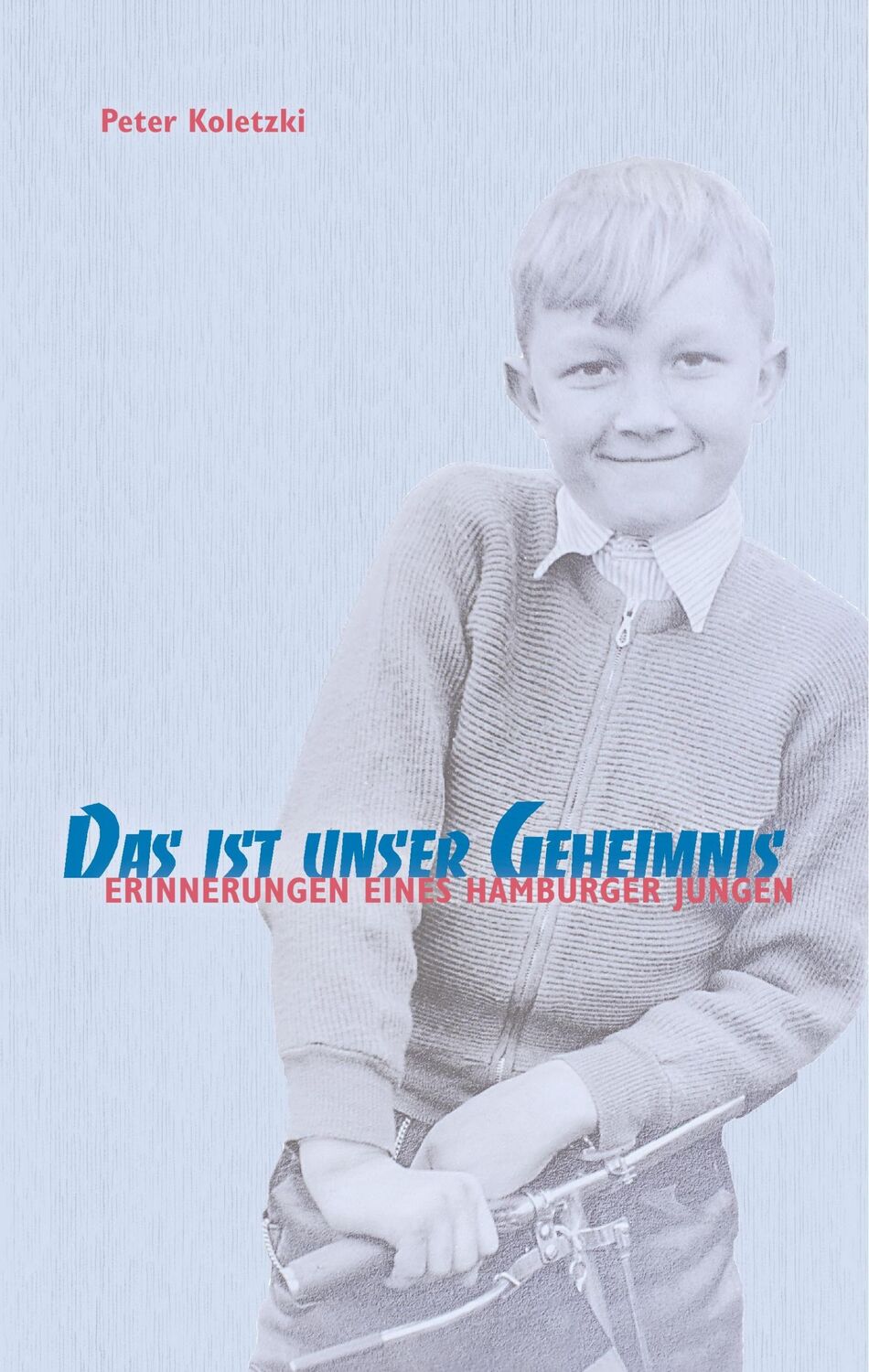 Cover: 9783750480056 | Das ist unser Geheimnis | Erinnerungen eines Hamburger Jungen | Buch