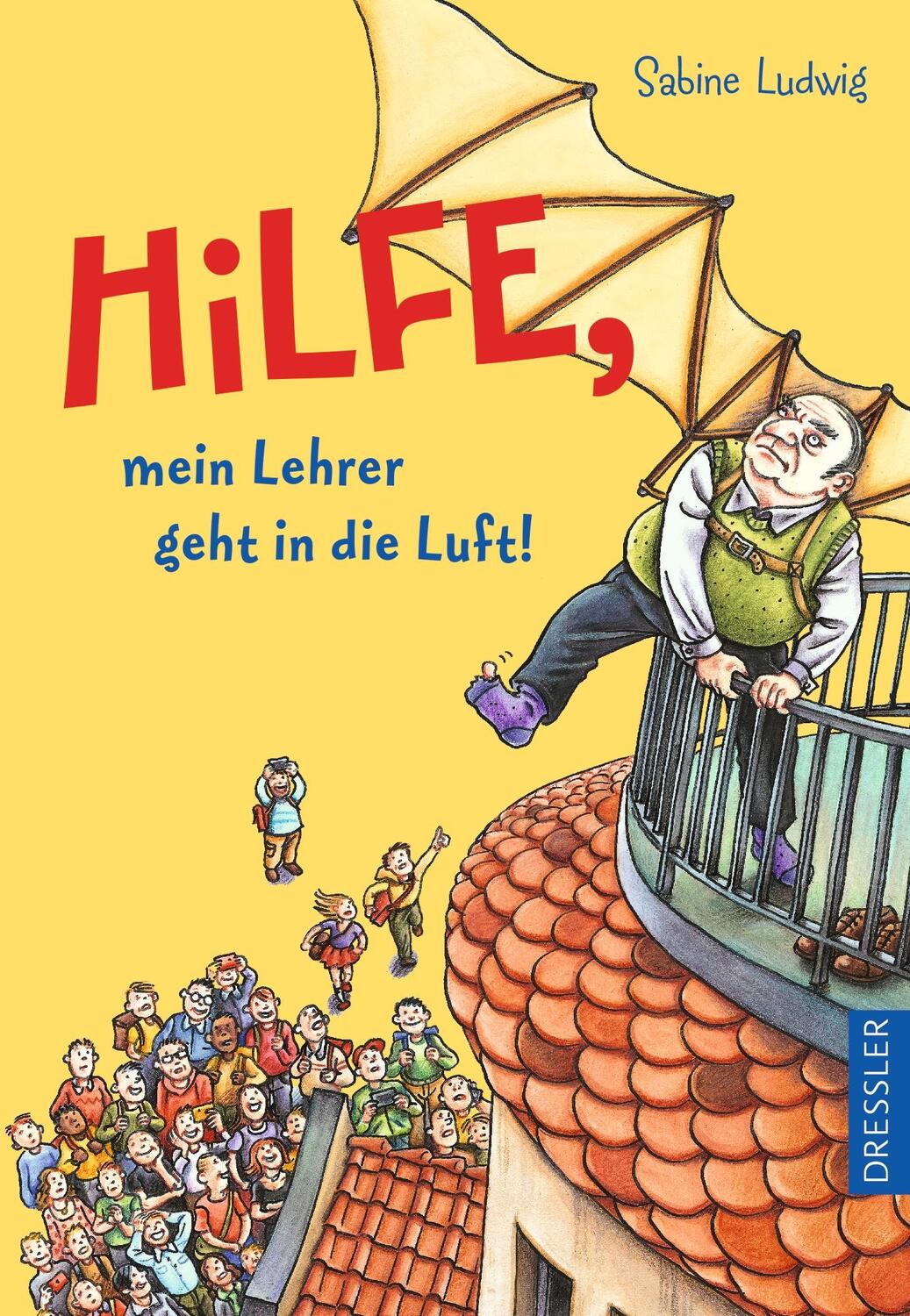 Cover: 9783791500140 | Hilfe, mein Lehrer geht in die Luft | Sabine Ludwig | Buch | Dressler