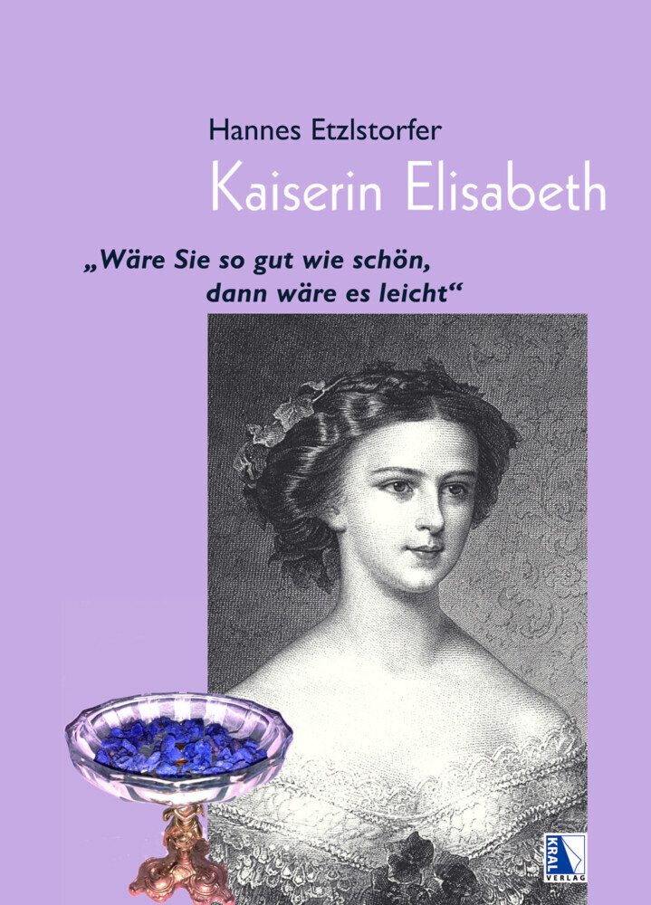 Cover: 9783990249789 | Kaiserin Elisabeth | "Wäre Sie so gut wie schön, dann wäre es leicht"