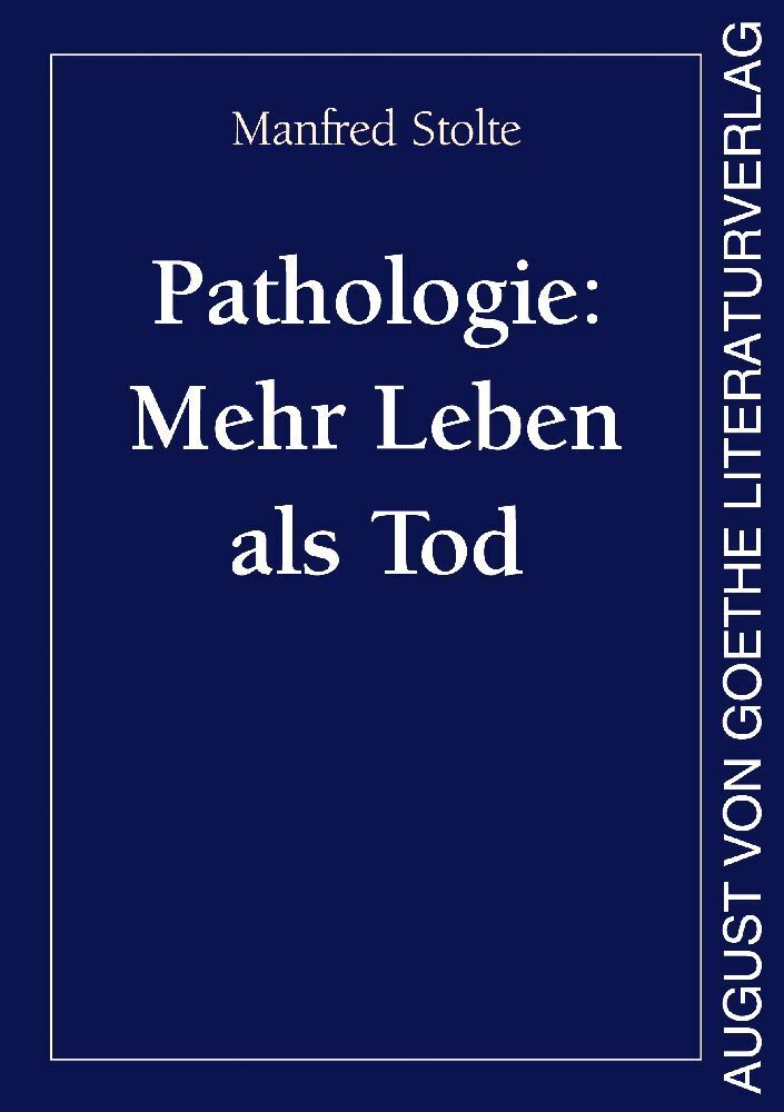 Cover: 9783837227017 | Pathologie: Mehr Leben als Tod | Manfred Stolte | Buch | Deutsch