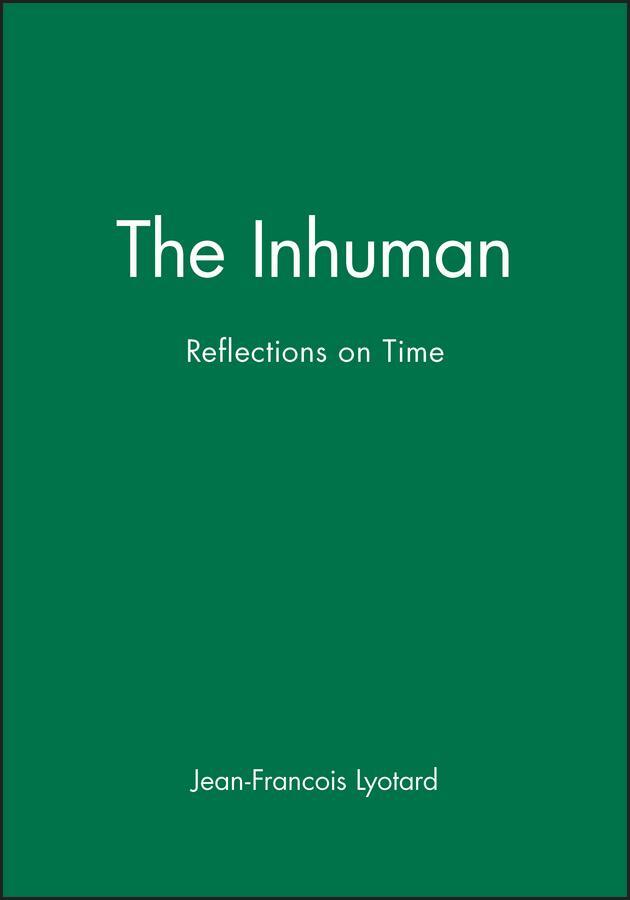 Cover: 9780745612386 | The Inhuman | Reflections on Time | Jean-Francois Lyotard | Buch