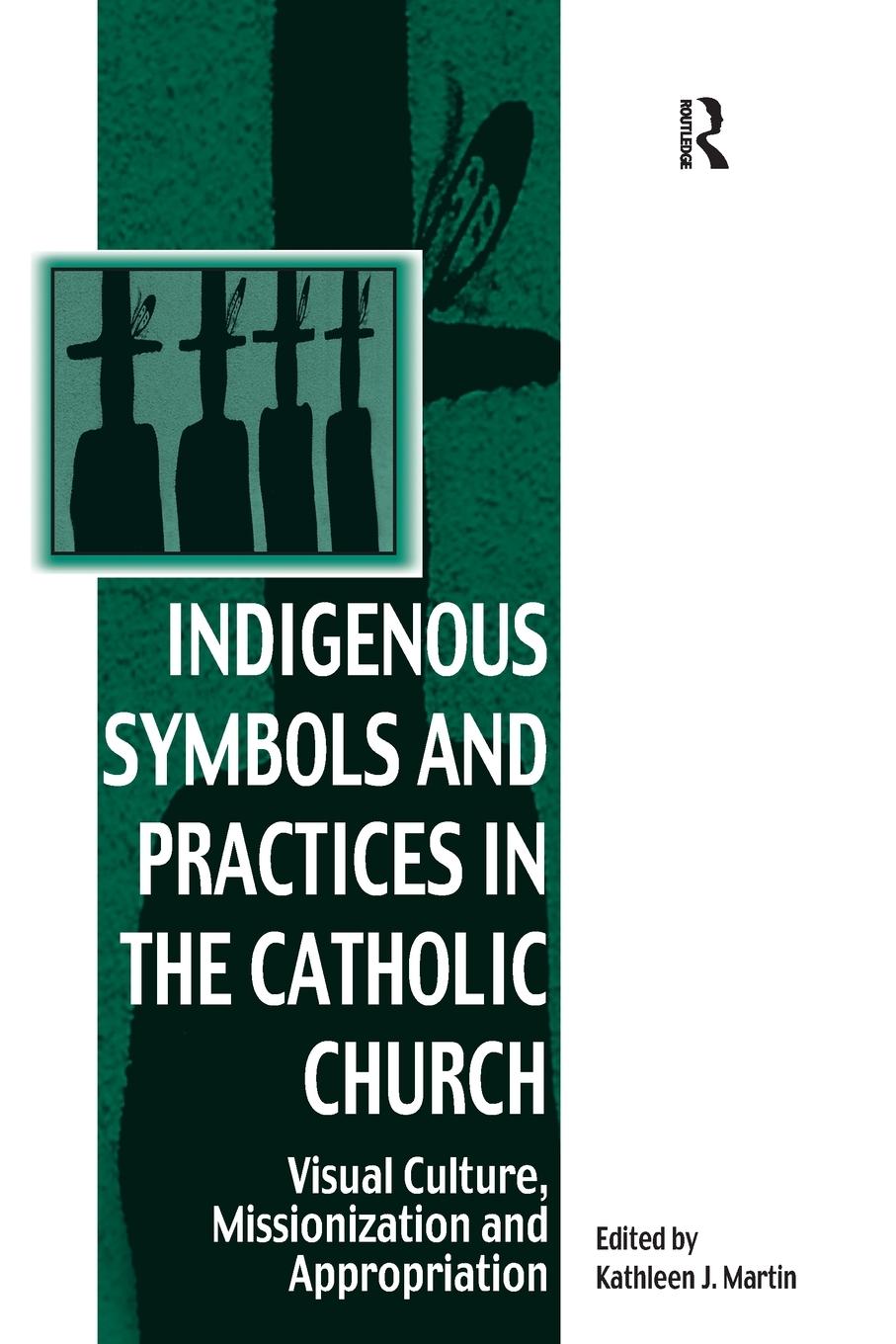 Cover: 9781032099415 | Indigenous Symbols and Practices in the Catholic Church | Martin