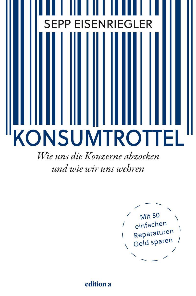 Cover: 9783990011836 | Konsumtrottel | Sepp Eisenriegler | Buch | 224 S. | Deutsch | 2016