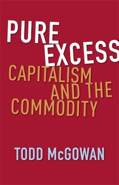 Cover: 9780231217590 | Pure Excess | Capitalism and the Commodity | Todd McGowan | Buch