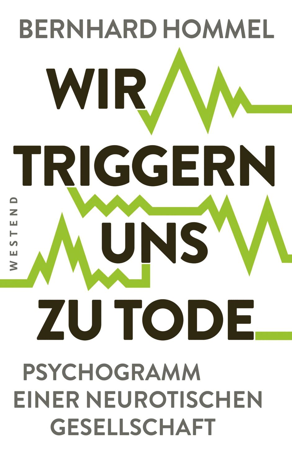 Cover: 9783864894640 | Wir triggern uns zu Tode | Psychogramm einer neurotischen Gesellschaft