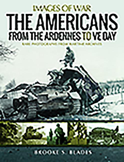 Cover: 9781526766083 | The Americans from the Ardennes to Ve Day | Brooke S Blades | Buch