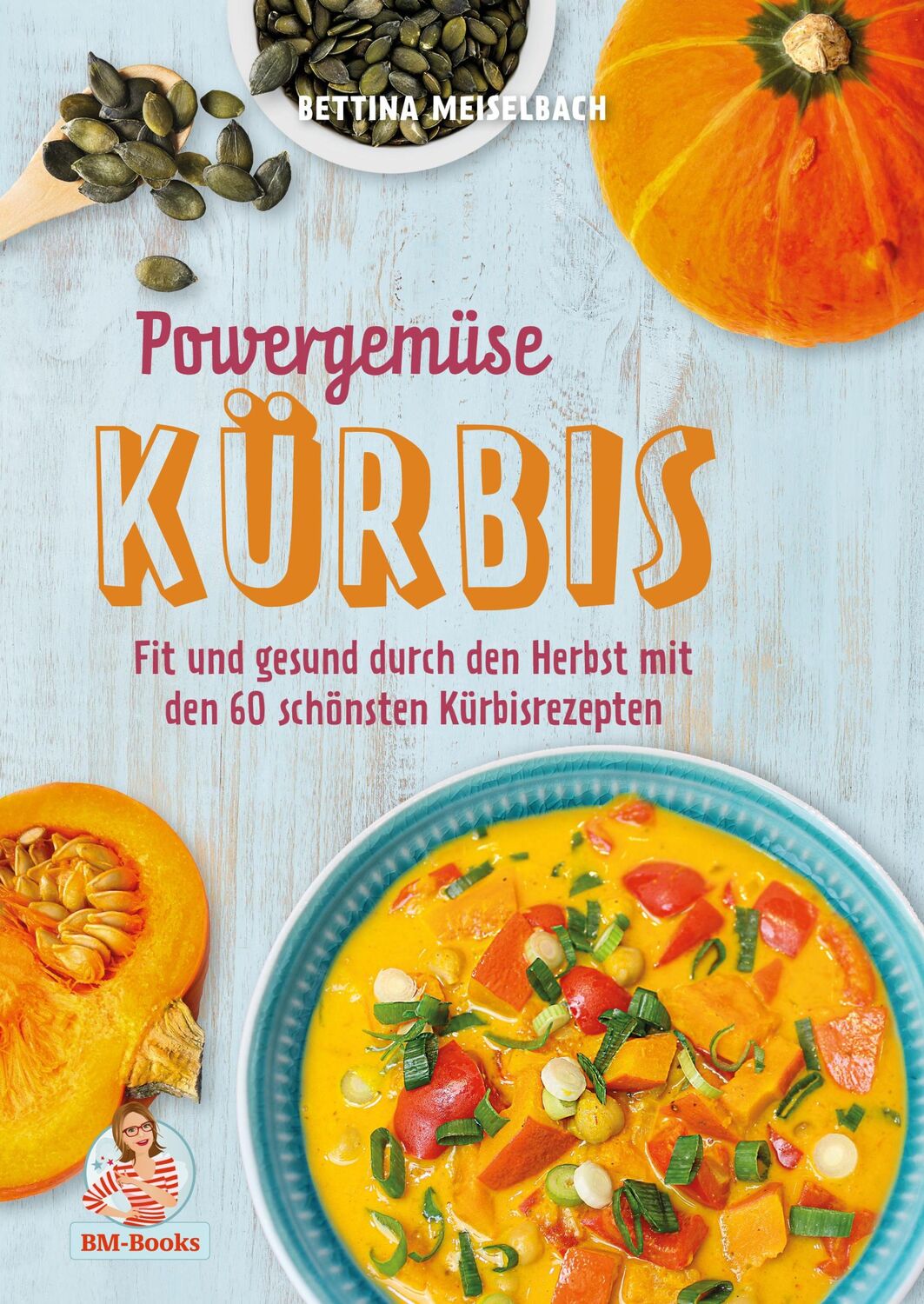 Cover: 9783966988827 | Powergemüse Kürbis | Bettina Meiselbach | Buch | 128 S. | Deutsch