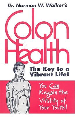 Cover: 9780890190692 | Colon Health | The Key to a Vibrant Life | Norman W. Walker | Buch