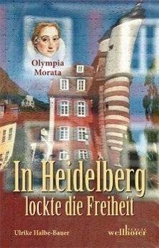 Cover: 9783954281107 | Olympia Morata - In Heidelberg lockte die Freiheit | Halbe-Bauer