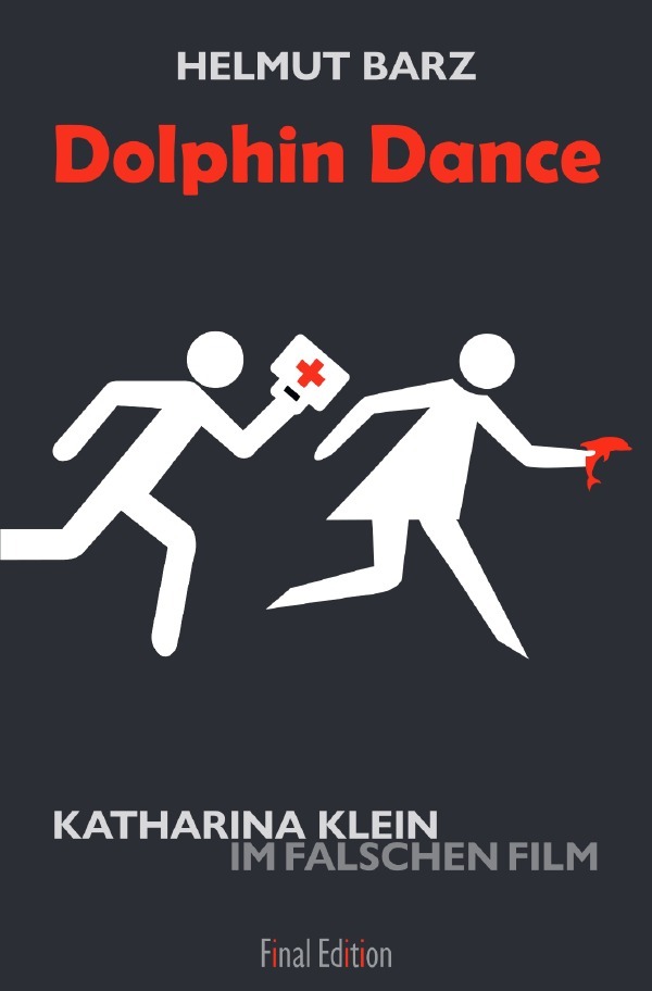 Cover: 9783748569114 | Dolphin Dance | Katharina Klein im falschen Film | Helmut Barz | Buch