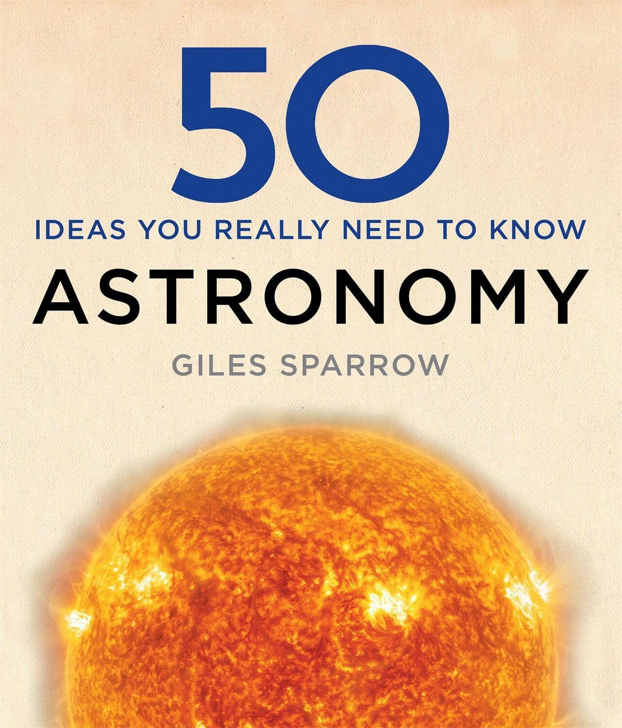 Cover: 9781784296100 | 50 Astronomy Ideas You Really Need to Know | Giles Sparrow | Buch