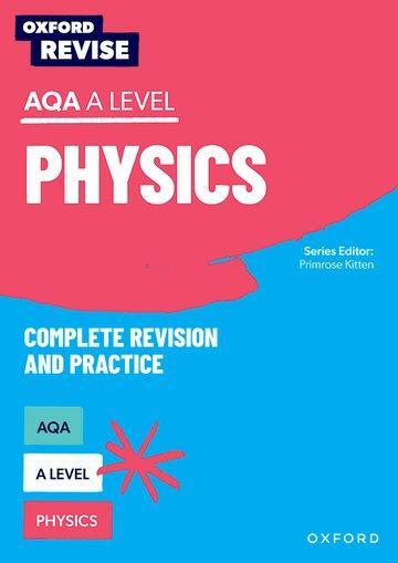 Cover: 9781382008600 | Oxford Revise: AQA A Level Physics Complete Revision and Practice