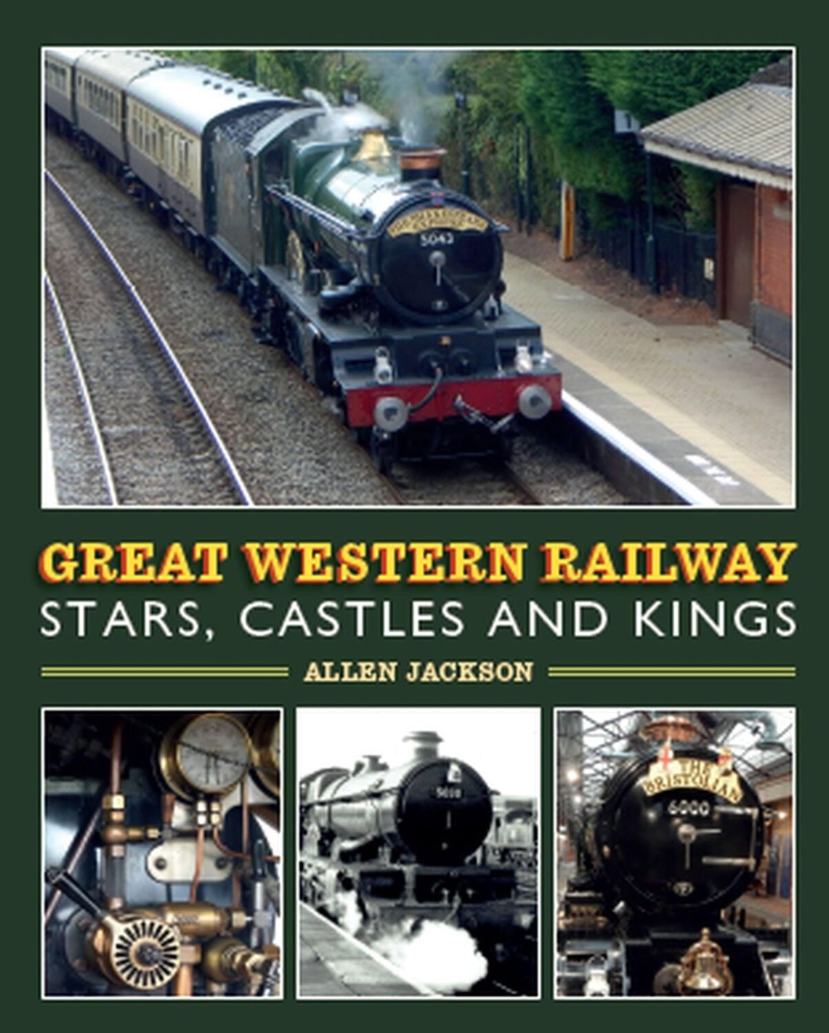 Cover: 9781785004810 | Great Western Railway Stars, Castles and Kings | Allen Jackson | Buch