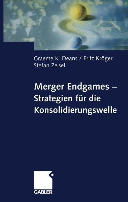 Cover: 9783322824189 | Merger Endgames, Strategien für die Konsolidierungswelle | Taschenbuch