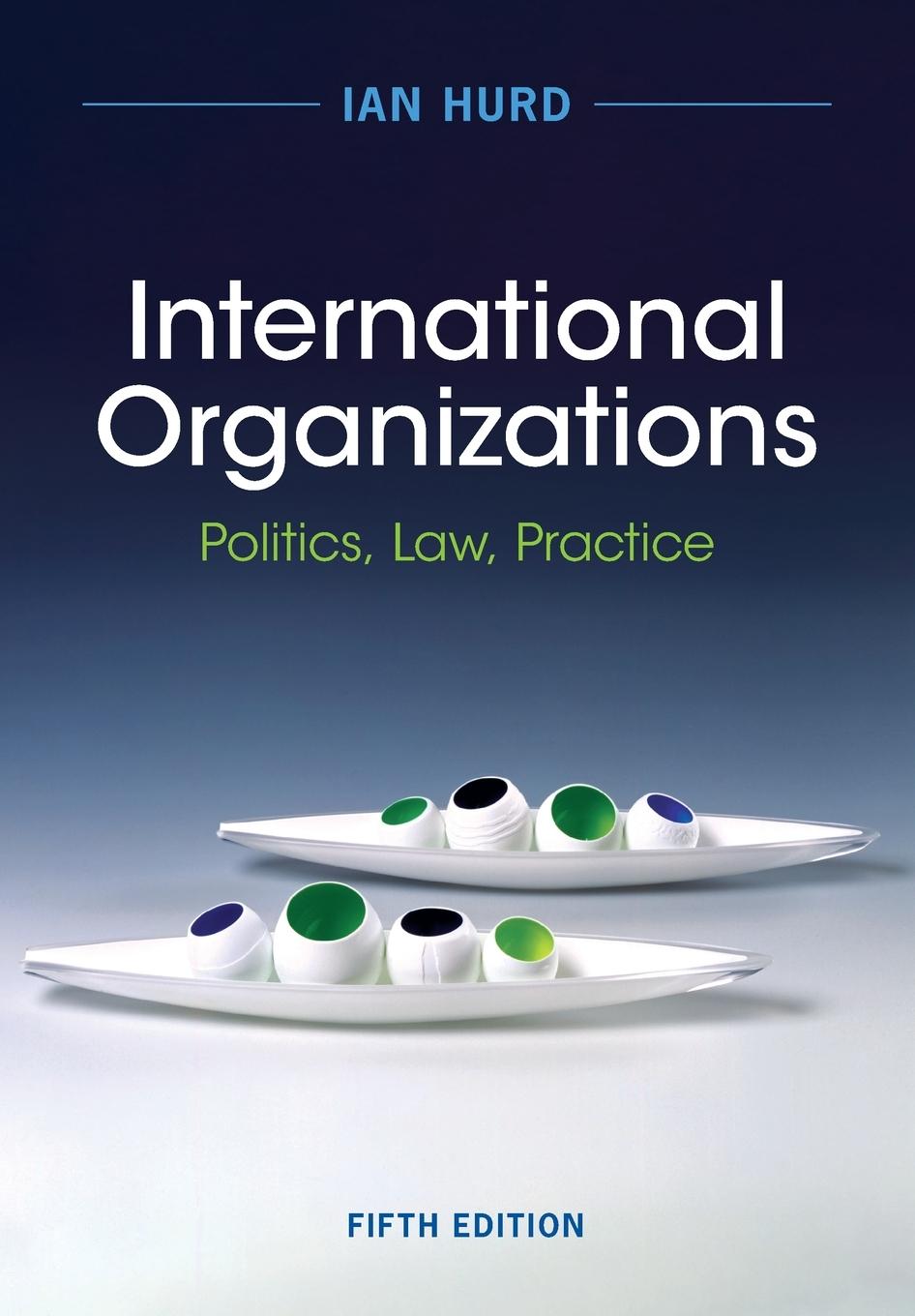 Cover: 9781009414081 | International Organizations | Politics, Law, Practice | Ian Hurd