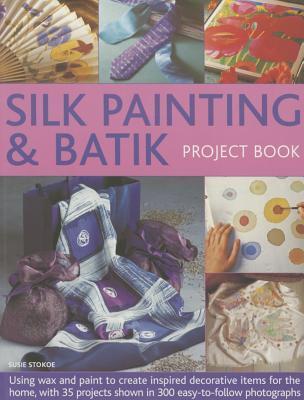 Cover: 9781780194134 | Silk Painting &amp; Batik Project Book | Susie Stokoe | Taschenbuch | 2015