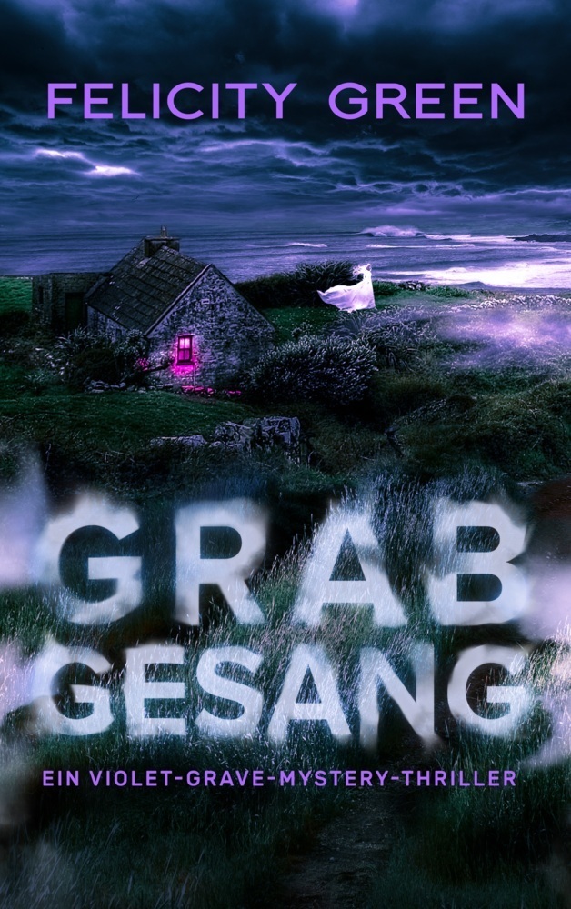 Cover: 9783969668184 | Grabgesang | Ein Violet-Grave-Mystery-Thriller | Felicity Green | Buch