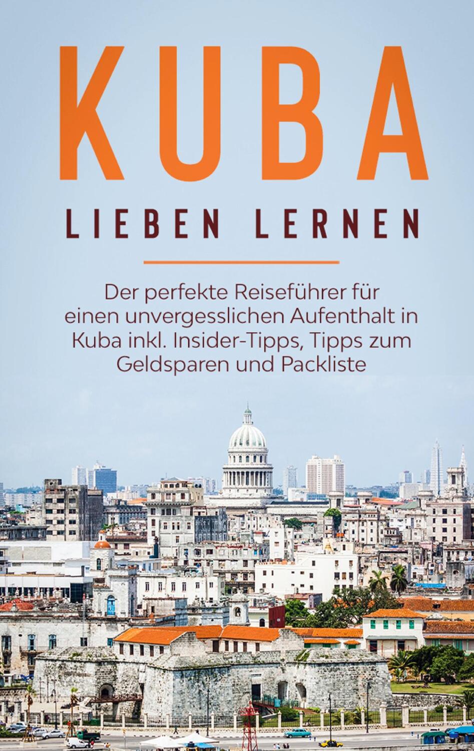 Cover: 9783751971089 | Kuba lieben lernen: Der perfekte Reiseführer für einen...