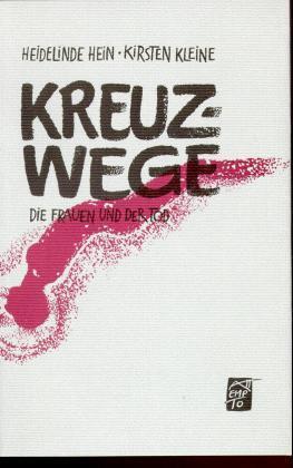 Cover: 9783893082841 | Kreuzwege, Die Frauen und der Tod | Heidelinde Hein (u. a.) | Buch