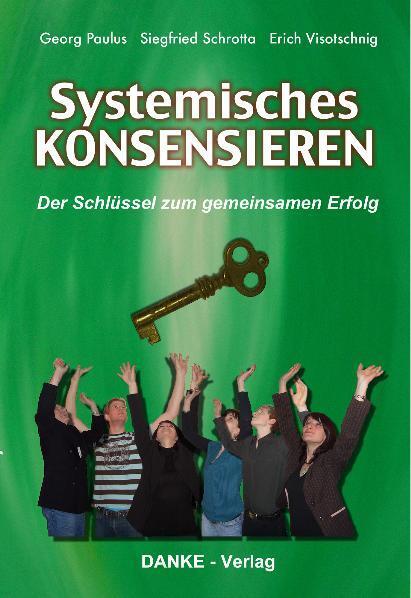 Cover: 9783980863544 | Systemisches KONSENSIEREN | Der Schlüssel zum gemeinsamen Erfolg