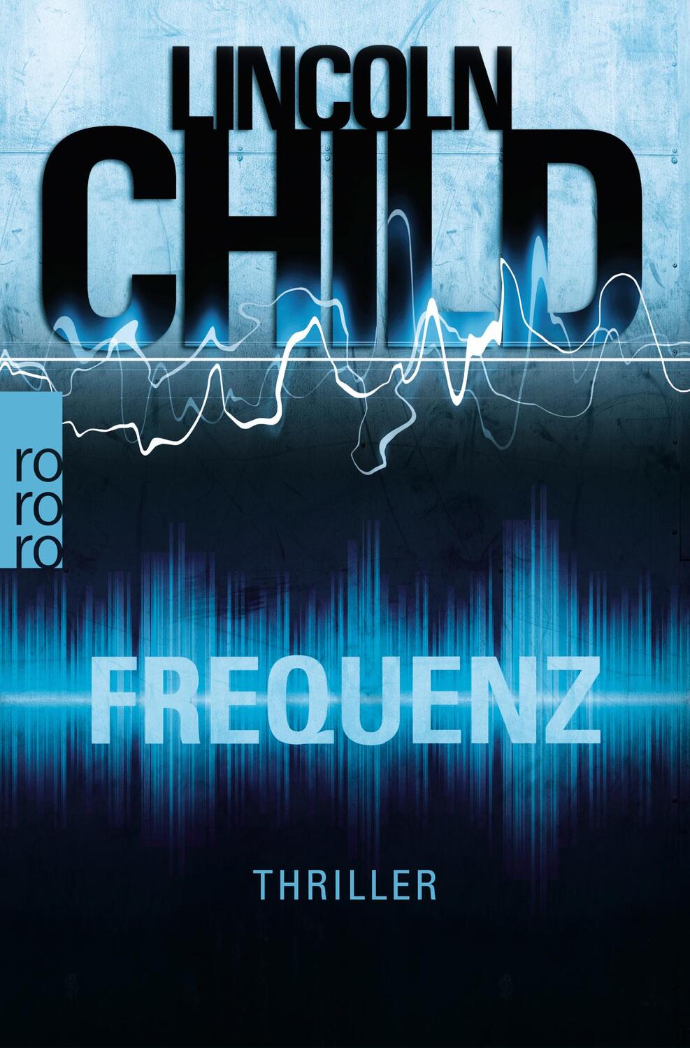 Cover: 9783499271588 | Frequenz | Thriller | Lincoln Child | Taschenbuch | Deutsch | 2017