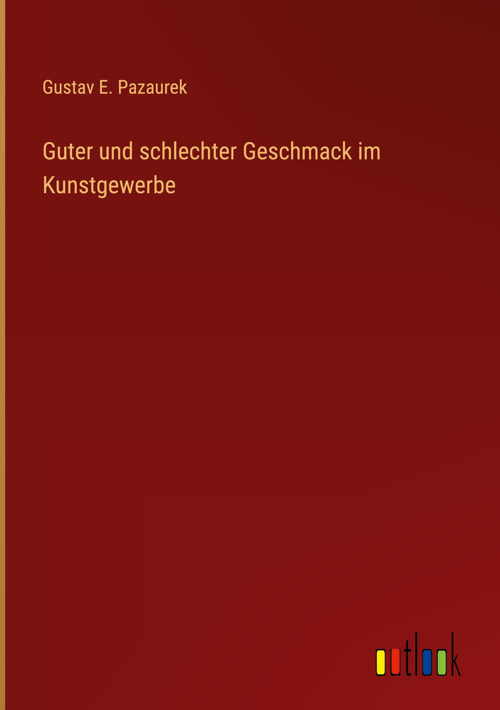 Cover: 9783368261511 | Guter und schlechter Geschmack im Kunstgewerbe | Gustav E. Pazaurek