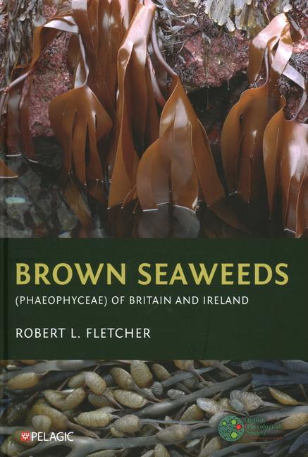 Cover: 9781784272470 | Brown Seaweeds (Phaeophyceae) of Britain and Ireland | Fletcher | Buch