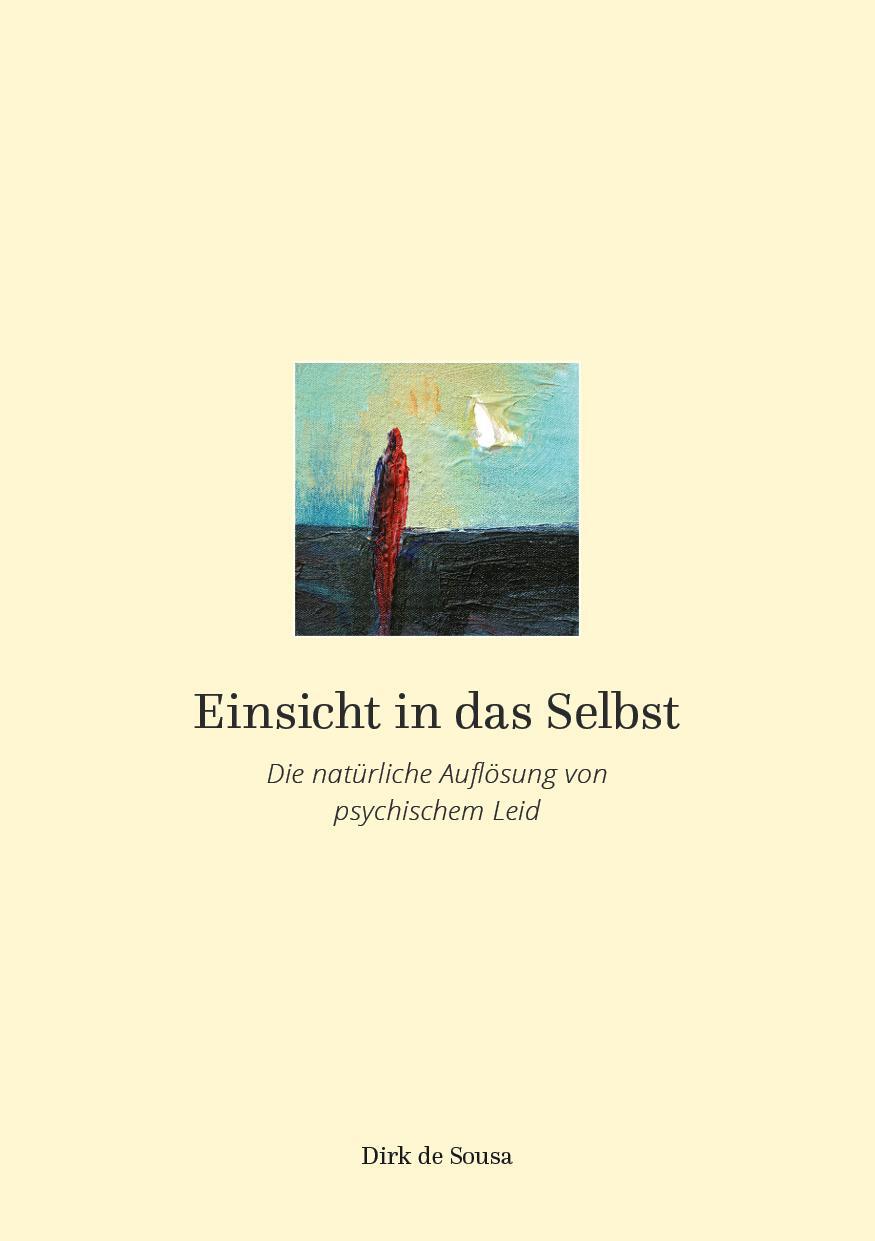 Cover: 9783952455401 | Einsicht in das Selbst | Die natürliche Auflösung von psychischem Leid