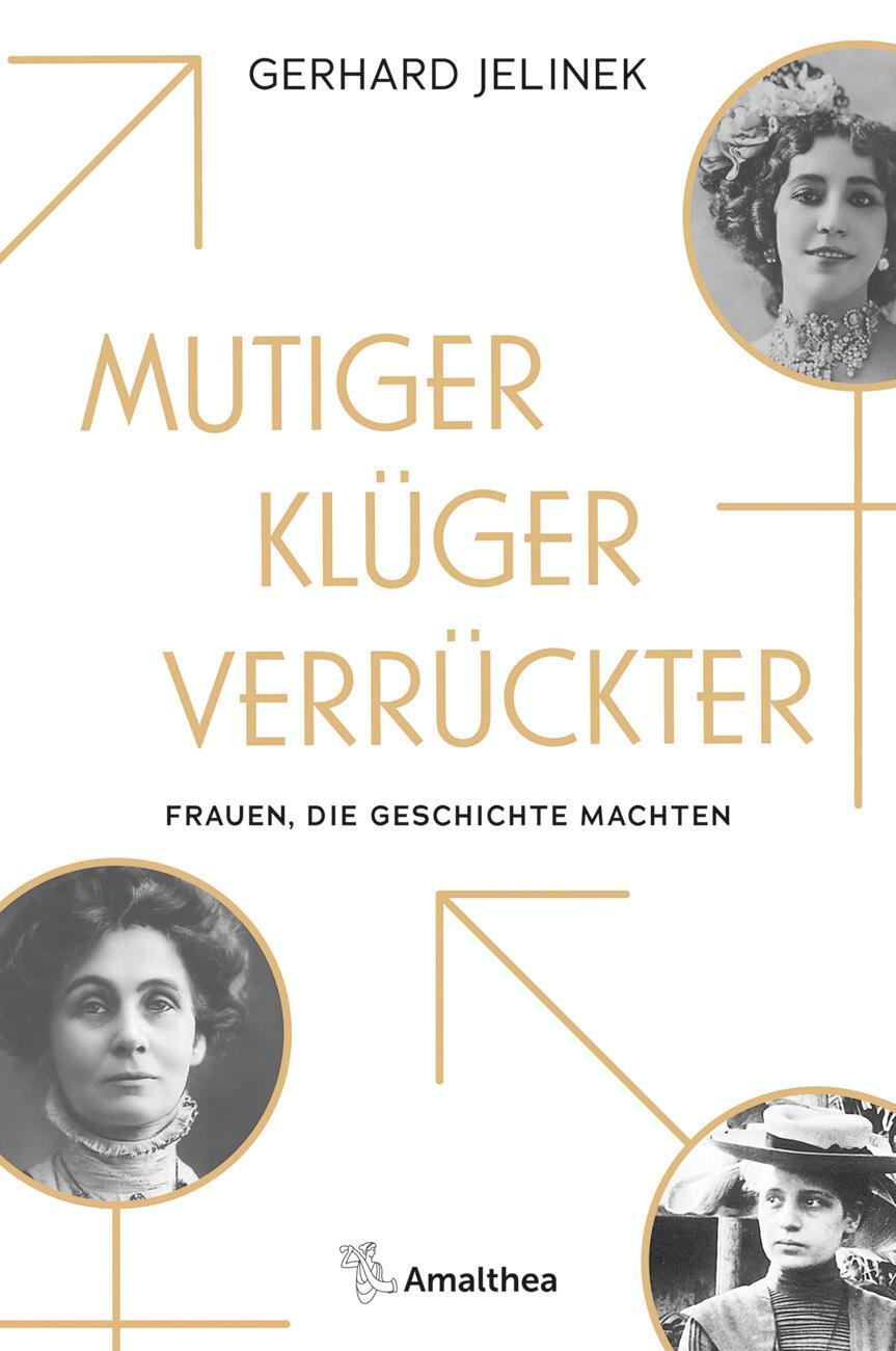 Cover: 9783990501832 | Mutiger, klüger, verrückter | Frauen, die Geschichte machten | Jelinek