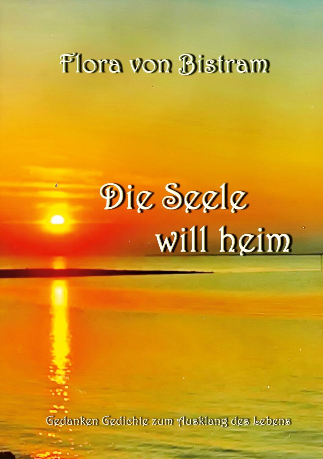 Cover: 9783734701184 | Die Seele will heim | Gedanken Gedichte zum Ausklang des Lebens | Buch