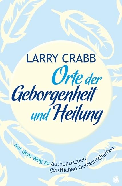 Cover: 9783936322583 | Orte der Geborgenheit und Heilung | Lawrence J. Crabb | Taschenbuch