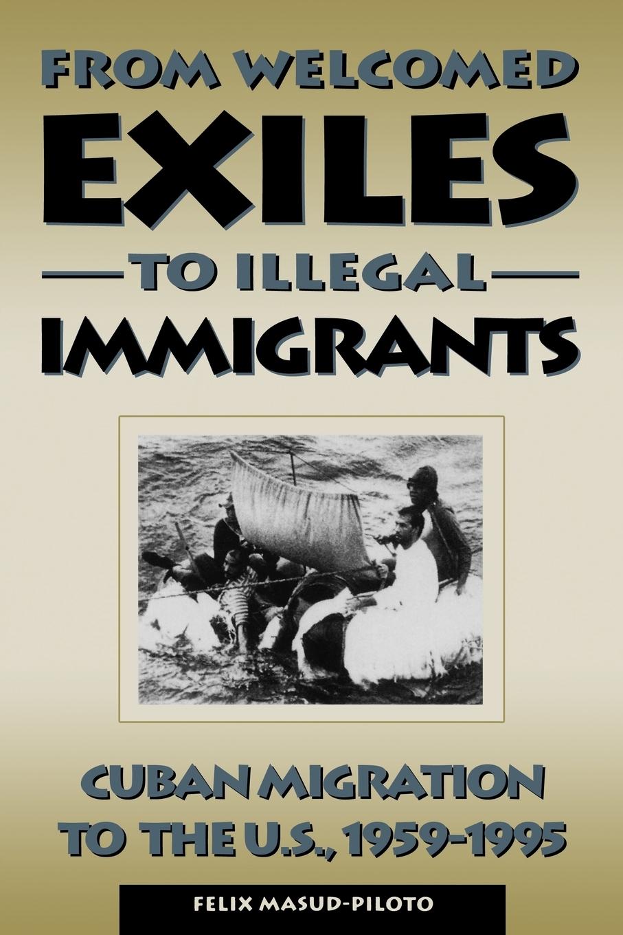 Cover: 9780847681495 | From Welcomed Exiles to Illegal Immigrants | Felix Masud-Piloto | Buch