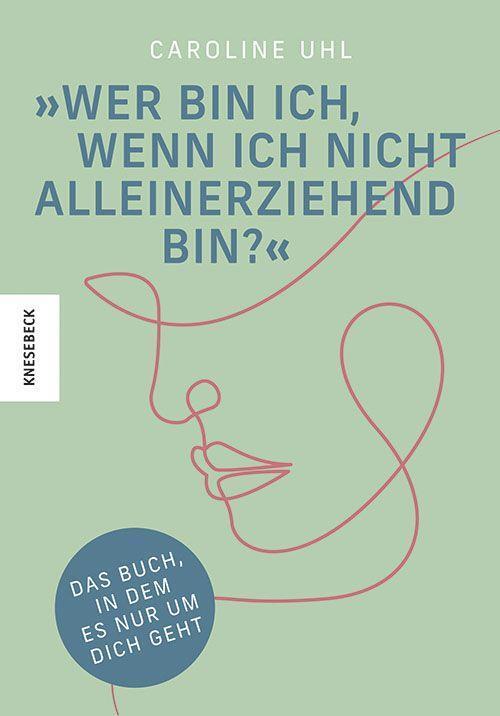 Cover: 9783957286598 | Wer bin ich, wenn ich nicht alleinerziehend bin? | Caroline Uhl | Buch