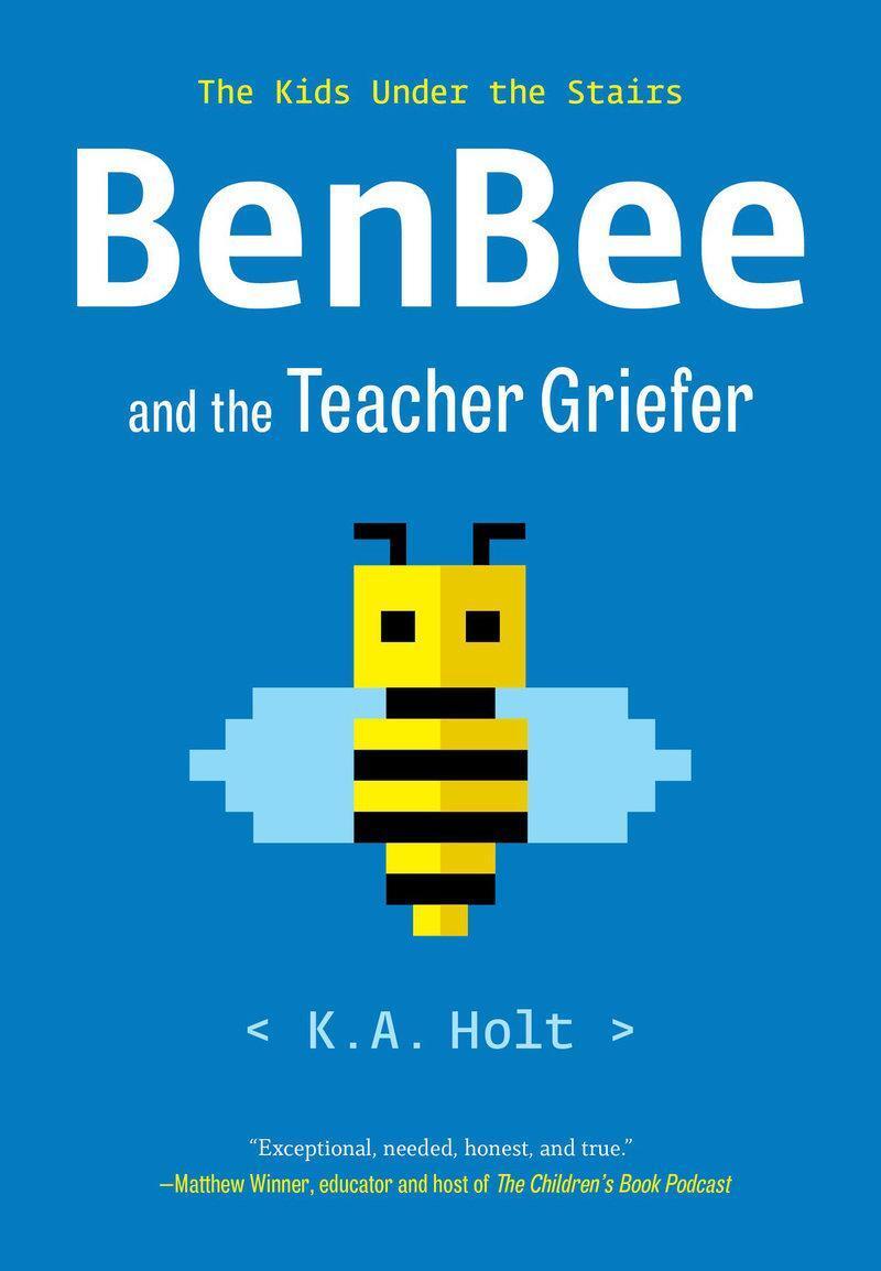 Cover: 9781797219486 | Benbee and the Teacher Griefer | The Kids Under the Stairs | K A Holt