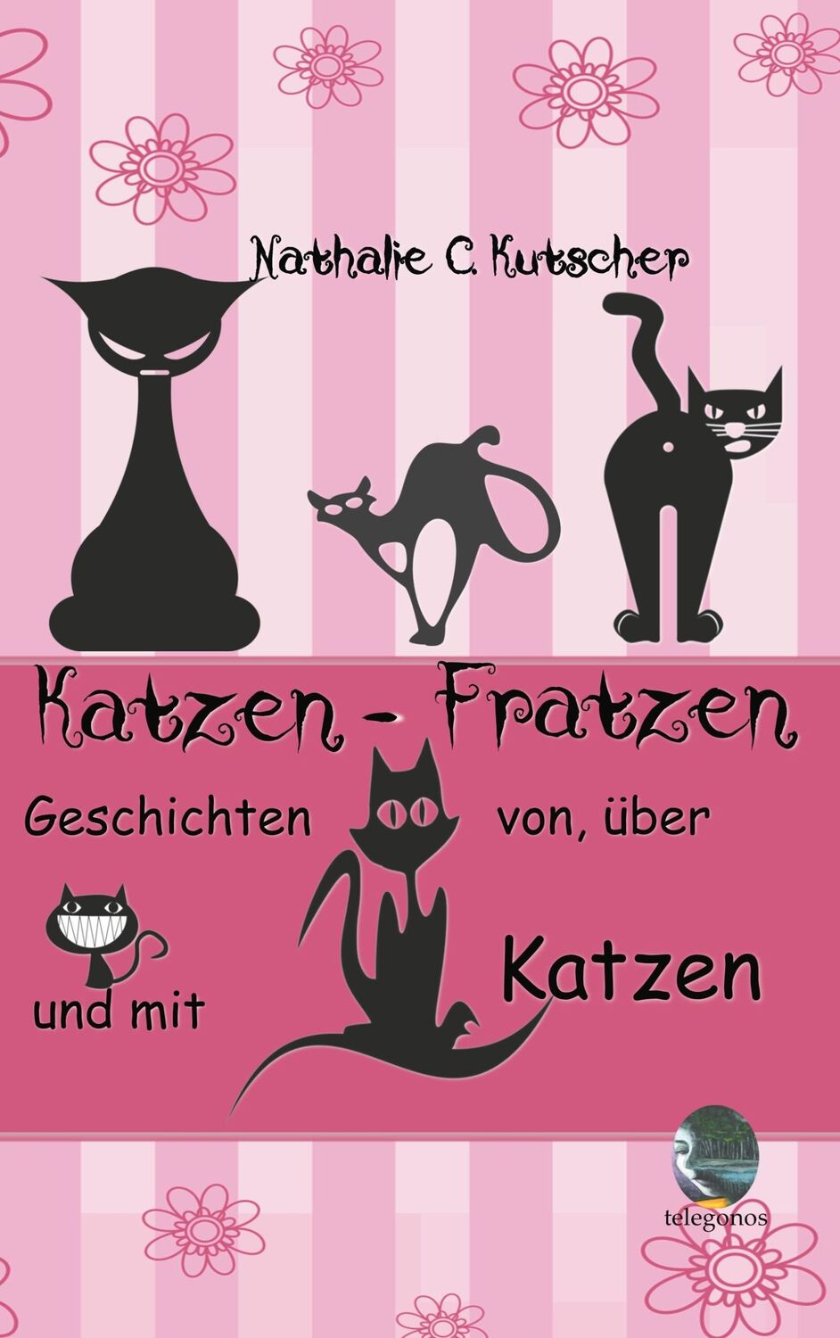 Cover: 9783749483105 | Katzen-Fratzen | Geschichten von, über und mit Katzen | Kutscher